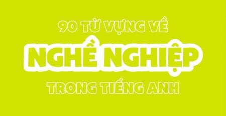 90 tu vung ve nghe nghiep trong tieng anh