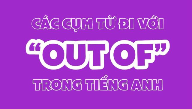 cac cum tu di voi out of trong tieng anh
