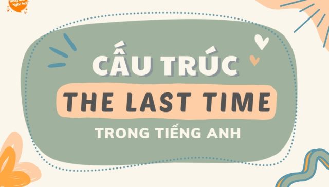 cau truc the last time trong tieng Anh