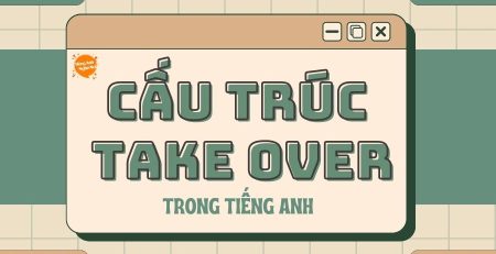 cau truc Take over trong tieng Anh