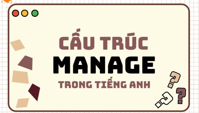 cau truc Manage trong tieng Anh