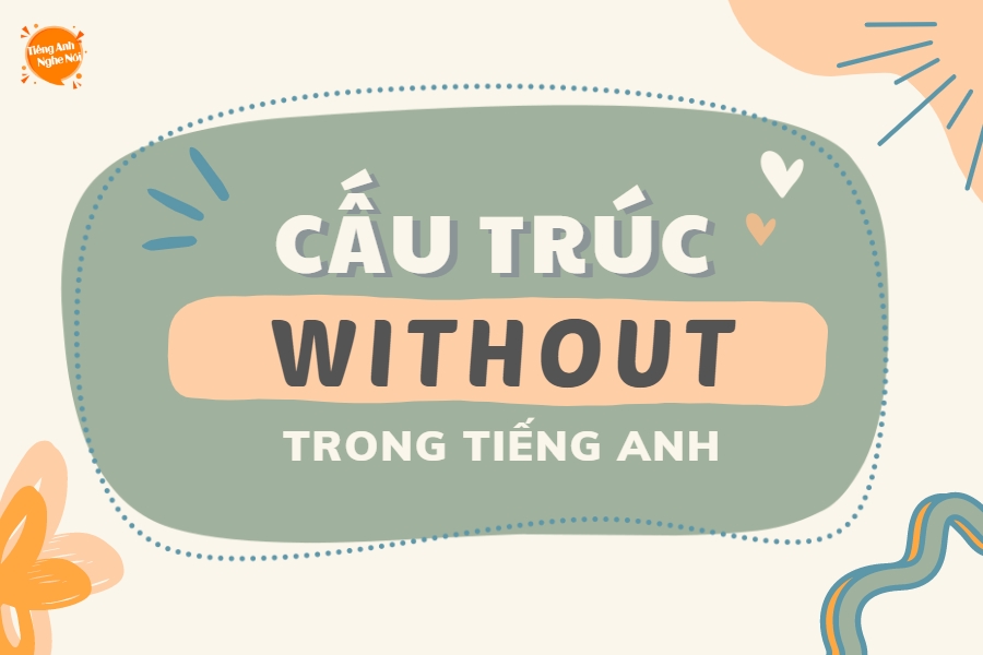 cau truc Without trong tieng Anh