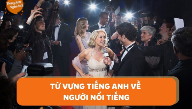 tu vung tieng anh ve nguoi noi tieng