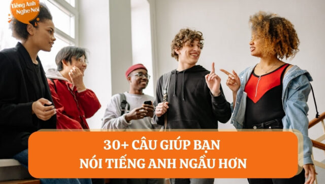 cau giup ban noi tieng anh ngau hon