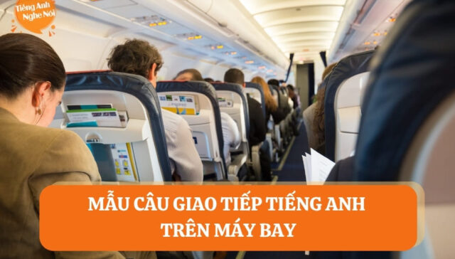 cau giao tiep tieng anh tren may bay 9